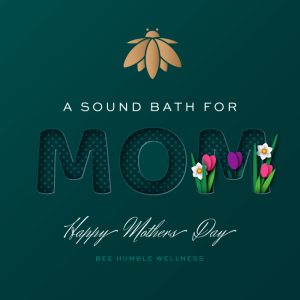 Mother's Day Sound Bath - May 11th